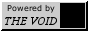 powered by: the void, black rectangle